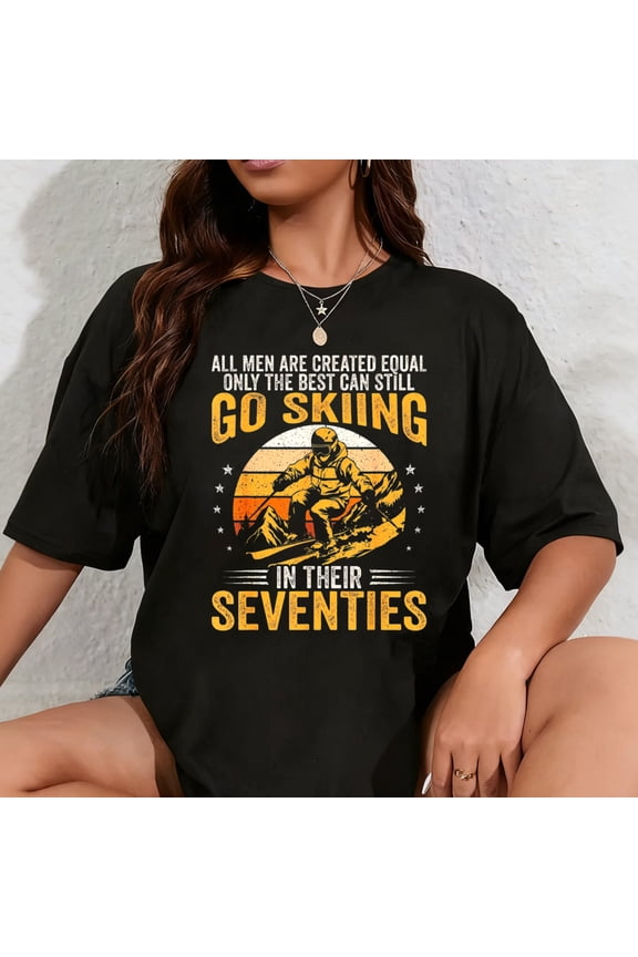100% Cotton The Best Men Still Go Skiing in Their Seventies Funny Ski T-Shirt