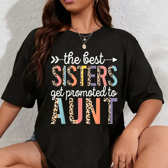 100% Cotton The Best Sisters Get Promoted To Aunt for first time auntie T-Shirt