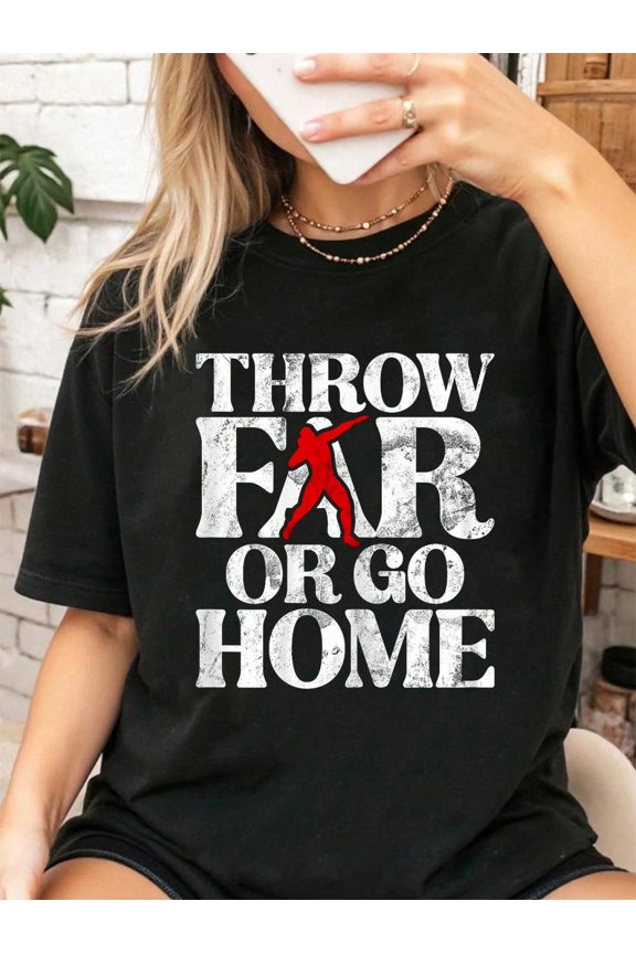 100% Cotton Throw Far Or Go Home Shot Put T-Shirt Graphic Shirt Women