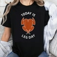 thumbnail image 1 of 100% Cotton Today Is Leg Day Turkey Funny Thanksgiving Shirt Women Men Humor Holiday T-Shirt Casual Top, 1 of 5