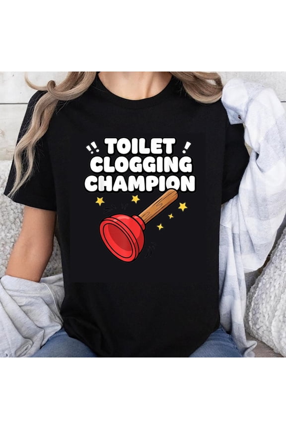 100% Cotton Toilet Clogging Champion Funny Plunger Shirt For Men Women Humor Gift T-Shirt