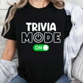 thumbnail image 1 of 100% Cotton Trivia Mode On Funny T-Shirt for Women Men Casual Tee Shirt Gift for Game Night Party Quiz Enthusiasts, 1 of 5