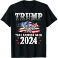 100 Cotton Trump 2024 Take America Back American Flag Trump 2024 TShirt