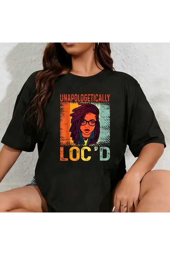 100% Cotton Unapologetically Loc'd Black Queen Melanin Loc'd Hair T-Shirt