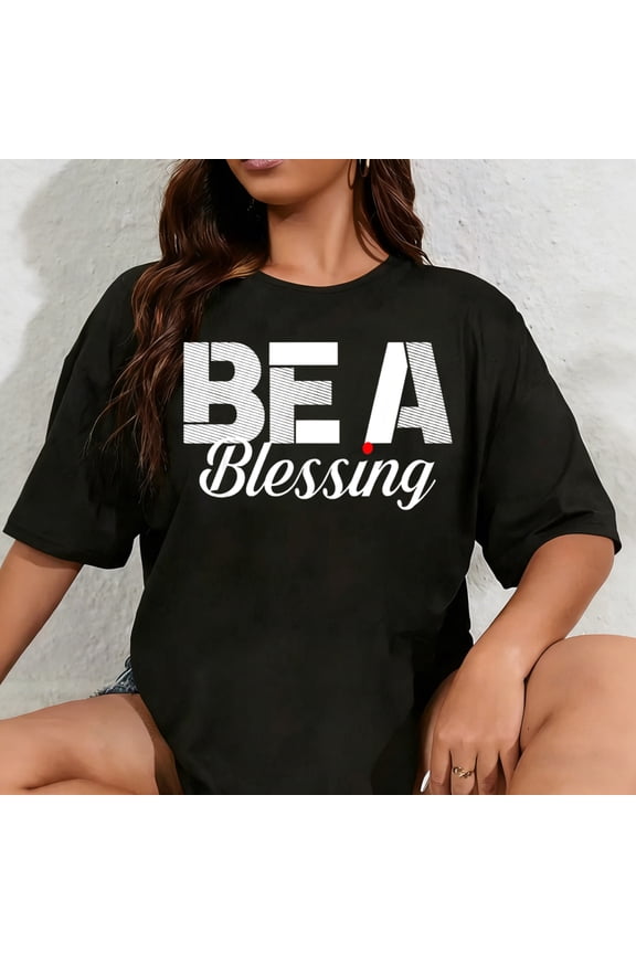100% Cotton Unisex Be a Blessing Inspiring word Words of wisdom Blessed life T-Shirt