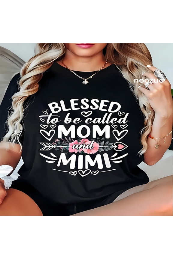 100% Cotton Unisex Blessed To Be Called Mom And Mimi Funny Mother's Day T-Shirt Casual Top
