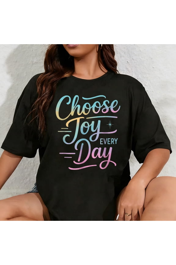 100% Cotton Unisex Choose Joy Every Day Positive Inspirational Quote T-Shirt