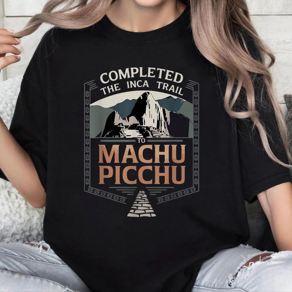 100% Cotton Unisex Completed the Inca Trail to Machu Picchu Adventure T ...