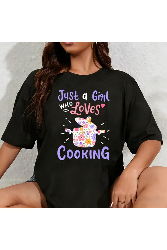100% Cotton Unisex Cooking Just A Girl Who Loves Cooking Gift for Chef Cooks T-Shirt