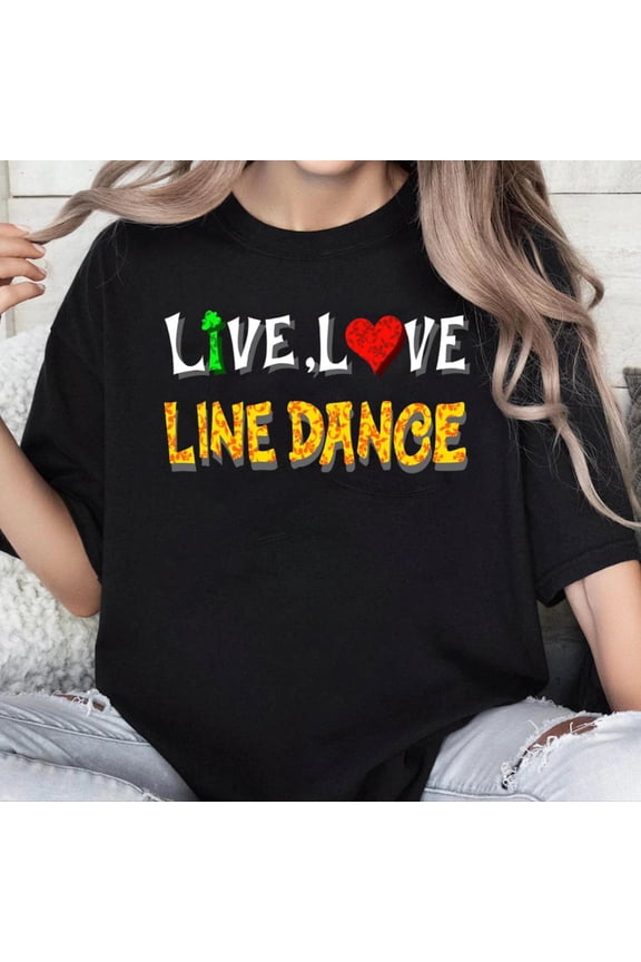 100% Cotton Unisex Cool Live Love Line Dance Funny Routine Dancer Fan Gift Performance T-Shirt