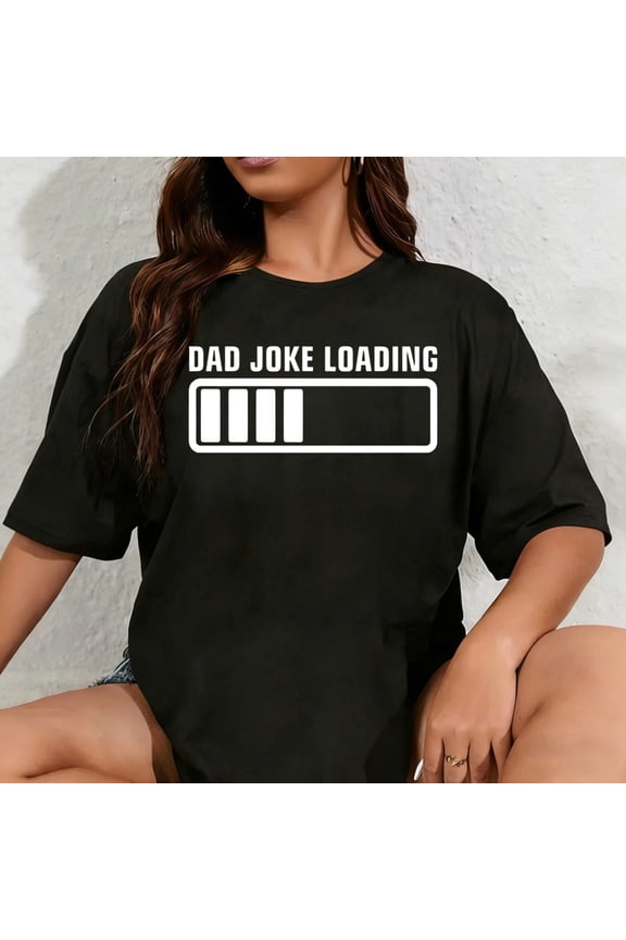100% Cotton Unisex Dad Joke Loading T Shirt – Funny Father Humor Tee, Unisex Adult Shirt for Men - Gifts for Dads