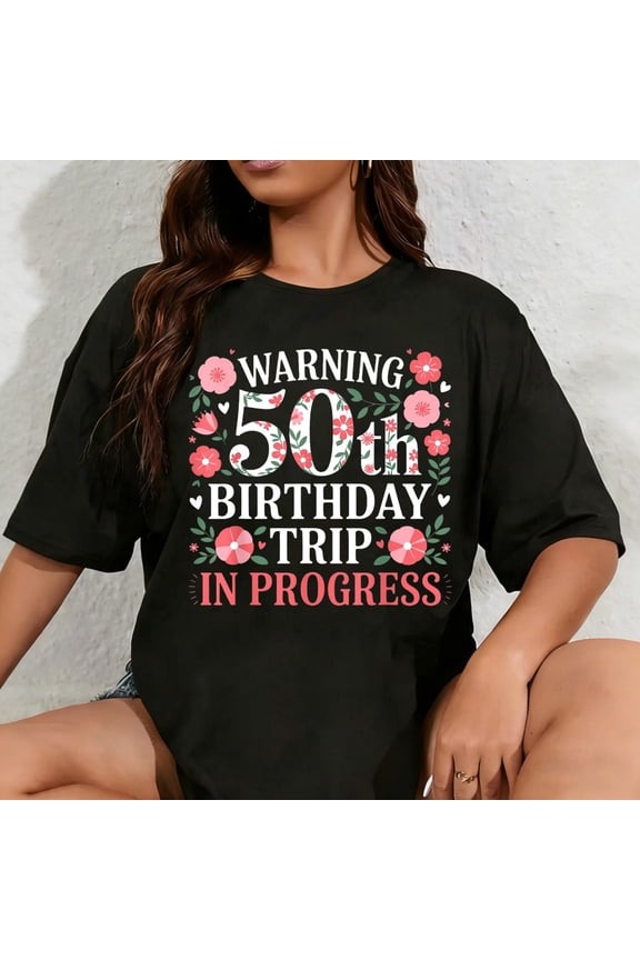 100% Cotton Unisex Funny 50 Years Old Warning 50th Birthday Trip In Progress T-Shirt