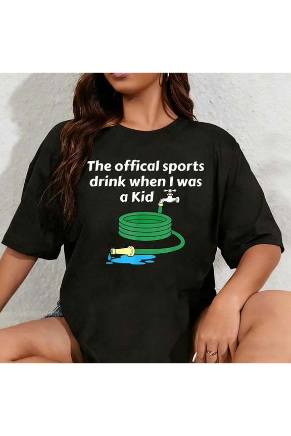 100% Cotton Unisex Funny Boomer Generation X Millennial Water Hose Sports Drink T-Shirt