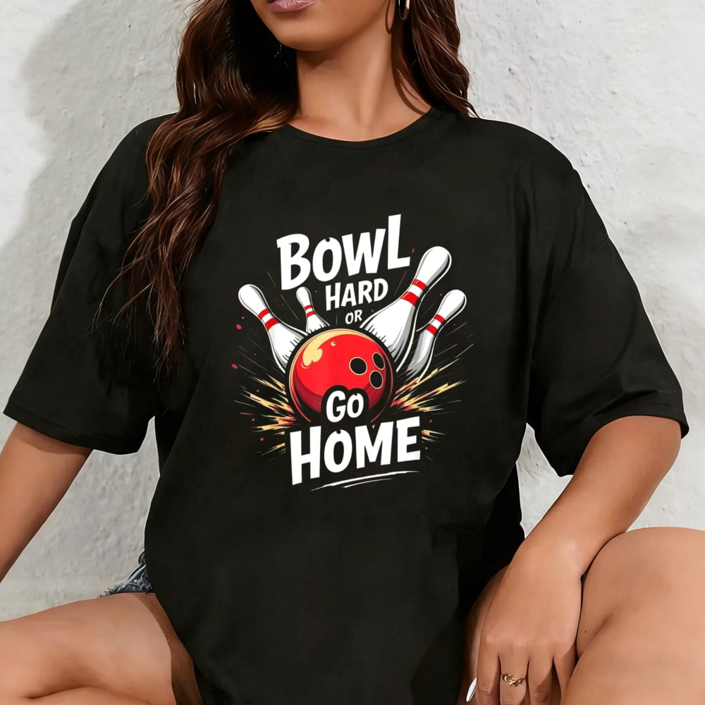 100% Cotton Unisex Funny Bowling Quote Gift Bowl Hard Or Go Home T ...