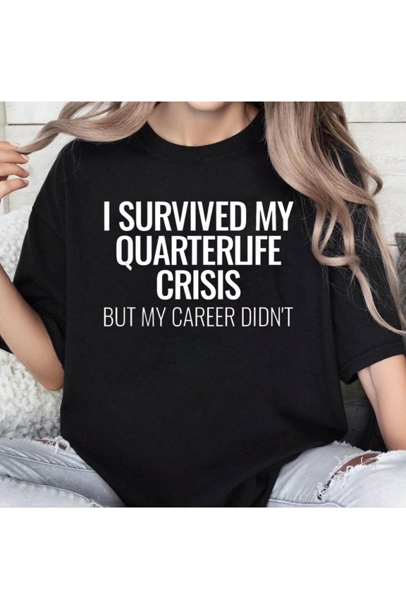 100% Cotton Unisex Funny Changing Job Career Meme - Quarterlife Crisis 20s 30s T-Shirt