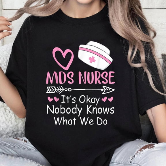 100% Cotton Unisex Funny MDS Nurse T-Shirt MDS Nursing T-Shirt
