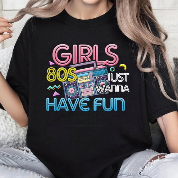 100% Cotton Unisex Girl Just Wanna Have Fun Nostalgia 1980s 80s Throwback T-Shirt