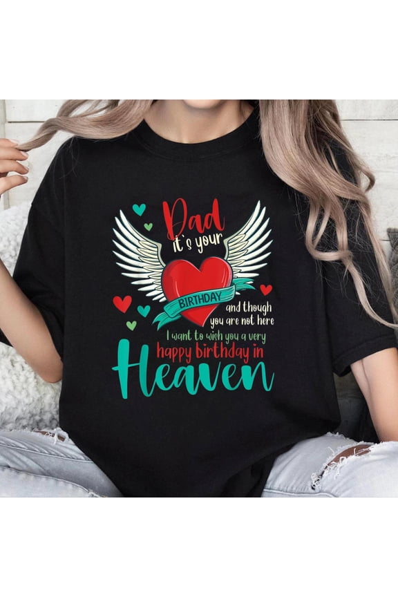 100% Cotton Unisex Happy Birthday Dad in Heaven Memorial Angel Family Love T-Shirt
