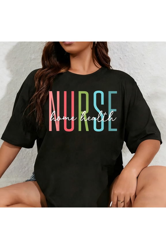 100% Cotton Unisex Home Health Nurse Home Care Nursing Registered Nurse RN T-Shirt