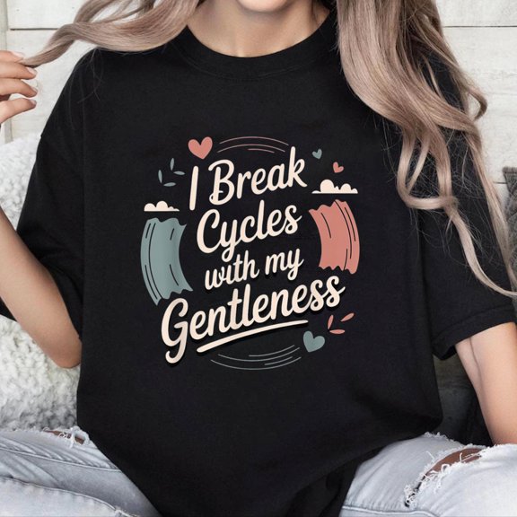 100% Cotton Unisex I Break Cycles with My Gentleness Cycle Breaker T-Shirt