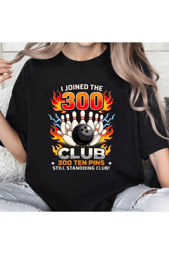 100% Cotton Unisex I Joined 300 Club Ten Pins Still Standing Funny Bowling T-Shirt
