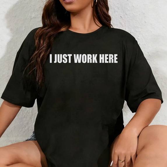 100% Cotton Unisex I Just Work Here Job Office Joke Comfort Colors Adult T-Shirt