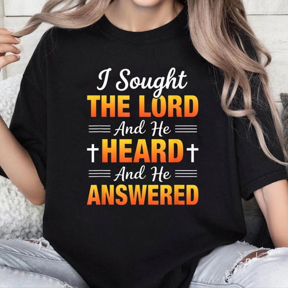 100% Cotton Unisex I Sought The Lord and He Heard and He Answered Christian God T-Shirt