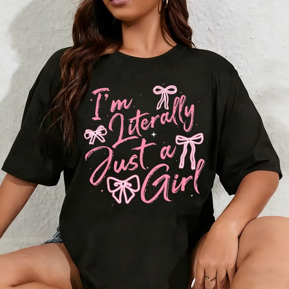 100% Cotton Unisex I'm Literally Just A Girl Pink Coquette Bow Girlhood T-Shirt