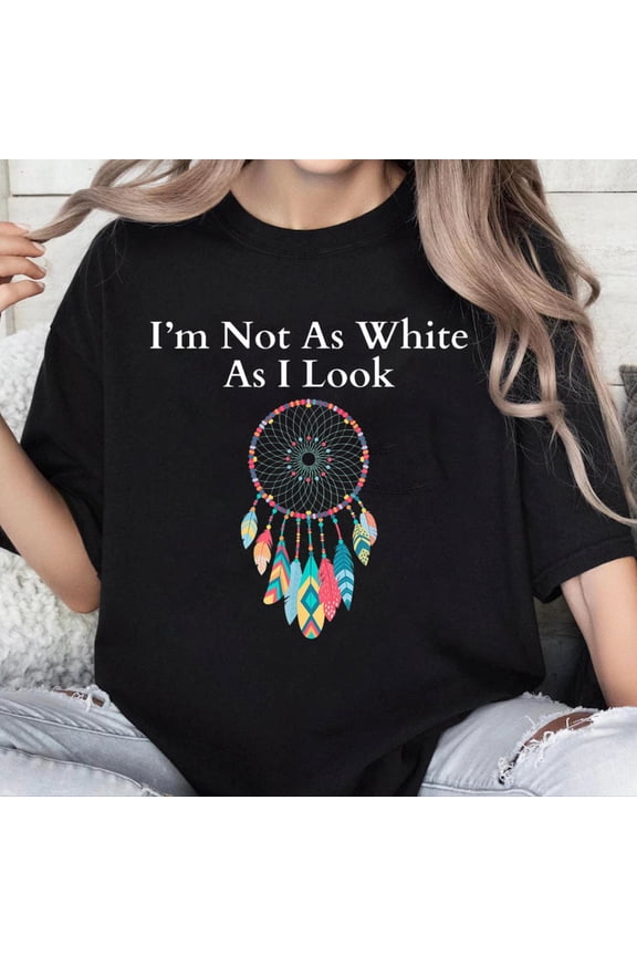 100% Cotton Unisex I'm Not As White As I Look, Native American Heritage Day T-Shirt
