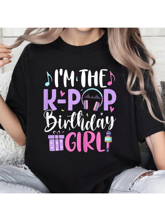 100% Cotton Unisex I'm The K Pop Birthday Girl Korean Pop Birthday Party T-Shirt