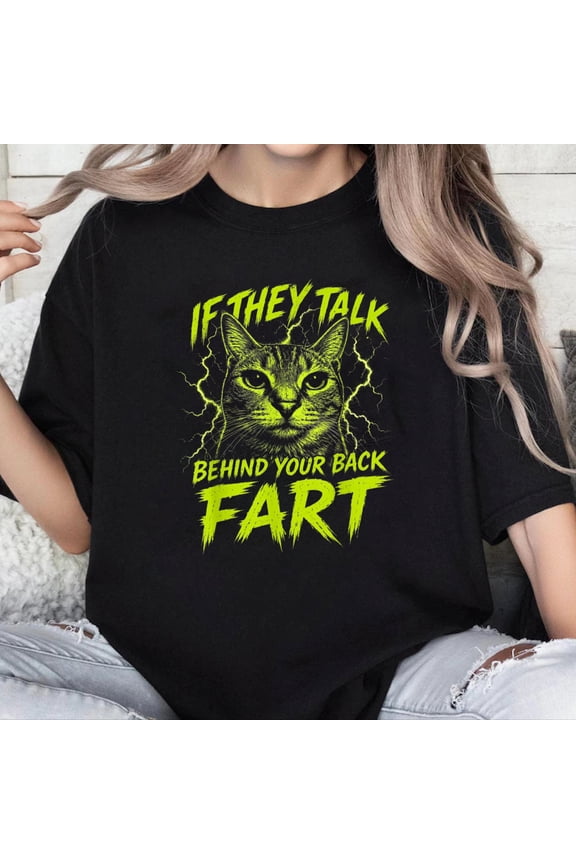 100% Cotton Unisex If They Talk Behind Your Back Fart Men Women Funny Cat Meme T-Shirt
