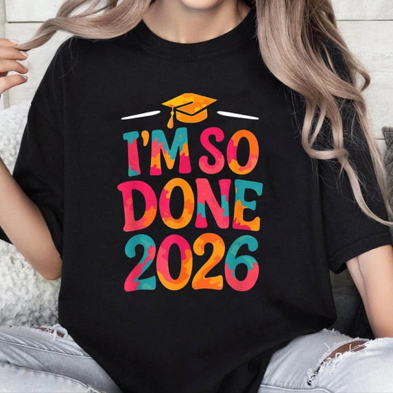 100% Cotton Unisex Im So Done Class of 2026 College High School Graduation T-Shirt