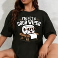 thumbnail image 1 of 100% Cotton Unisex Inappropriate I'm Not A Good Wiper Funny Adult Humor T-Shirt, 1 of 5