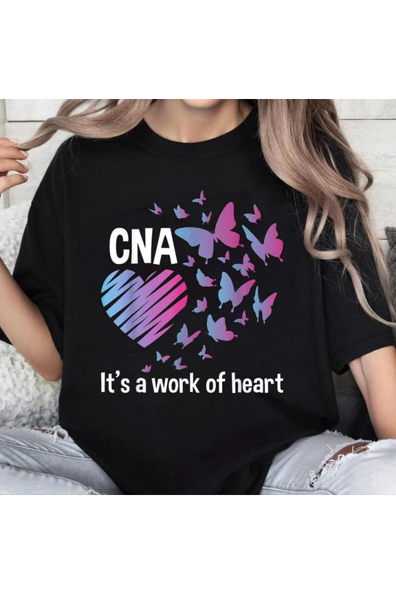 100% Cotton Unisex It's A Work Of Heart - CNA Certified Nursing Assistant T-Shirt