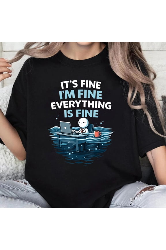 100% Cotton Unisex It's Fine I'm Fine Everything is Fine Funny Office Burnout T-Shirt