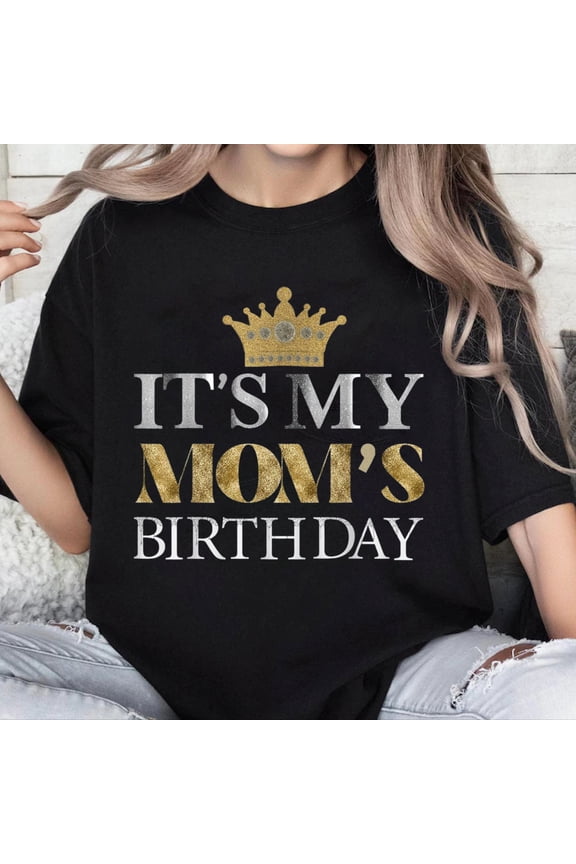 100% Cotton Unisex It's My Mom's Birthday Party Family Celebrate Birthday T-Shirt