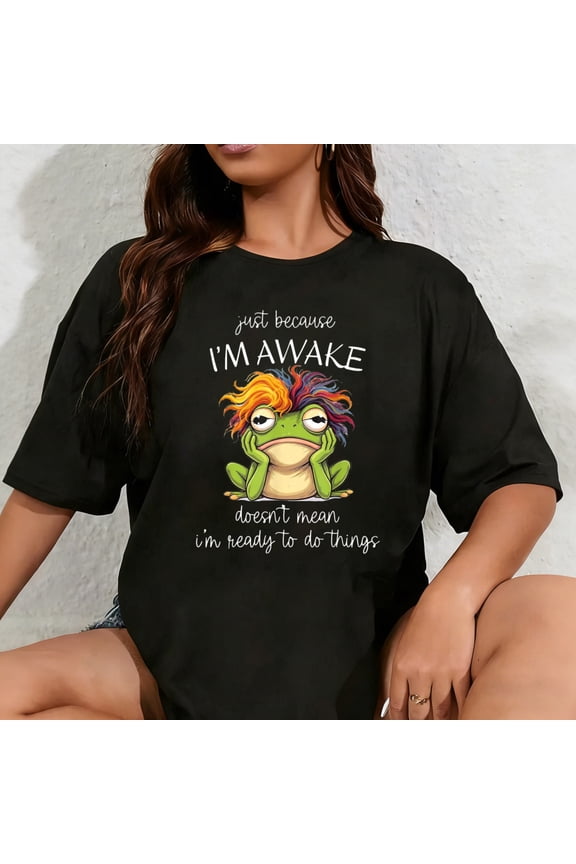 100% Cotton Unisex Just Because I'm Awake Funny Frog T-Shirt