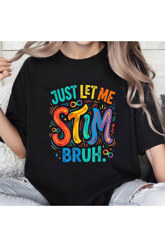 100% Cotton Unisex Just Let Me Stim Bruh Autism Awareness ASD Kids T-Shirt