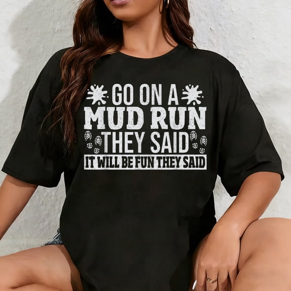 100% Cotton Unisex Mud Running Funny Go On A Mud Run T-Shirt