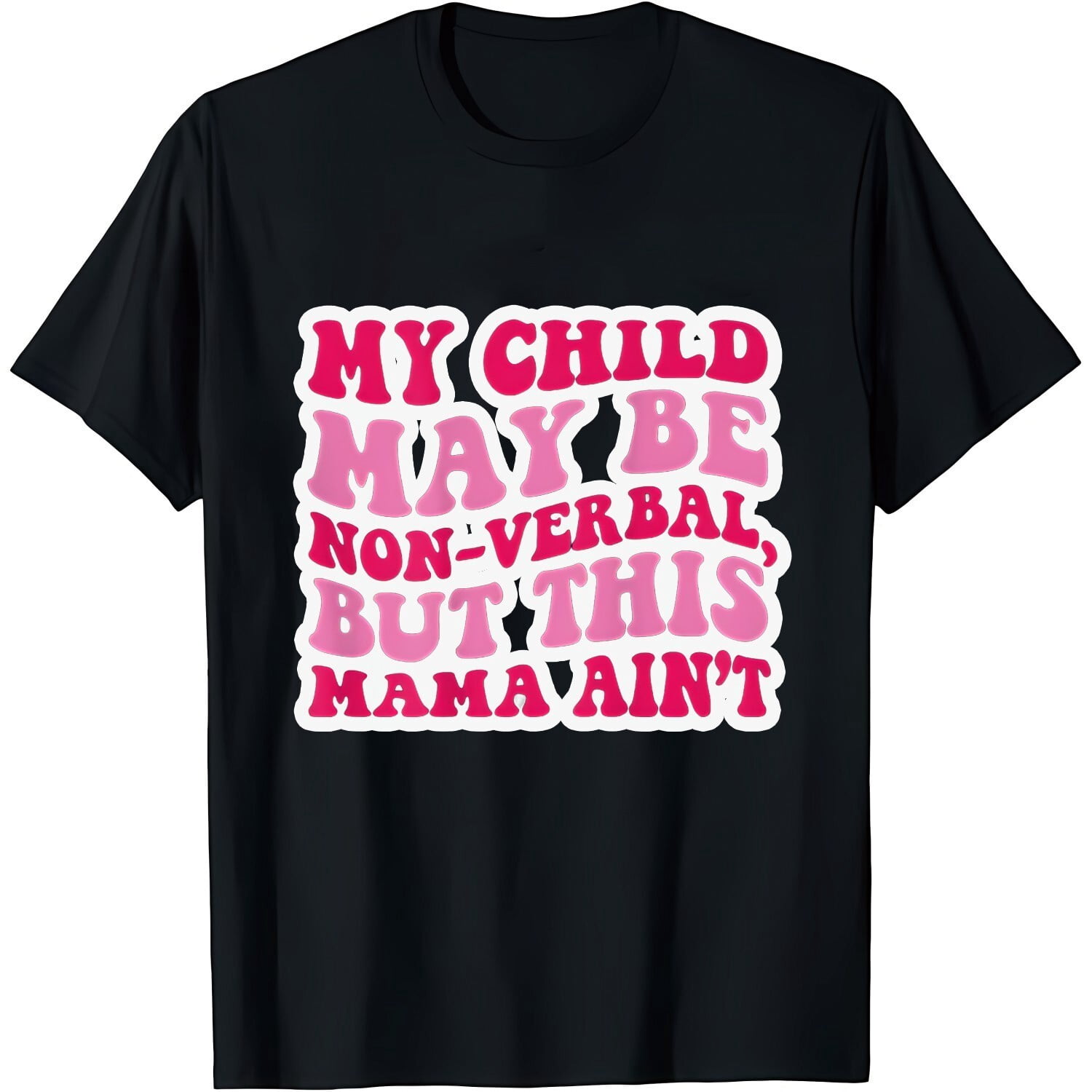 100% Cotton Unisex My Child May Be Non-Verbal But This Mama Ain’t T ...