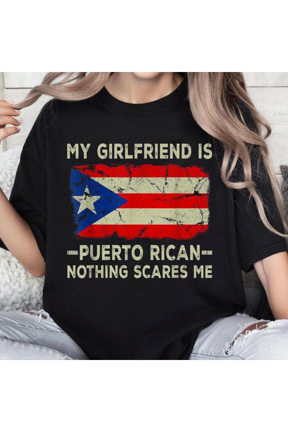 100% Cotton Unisex My Girlfriend is Puerto Rican Nothing Scares Funny Boyfriend T-Shirt