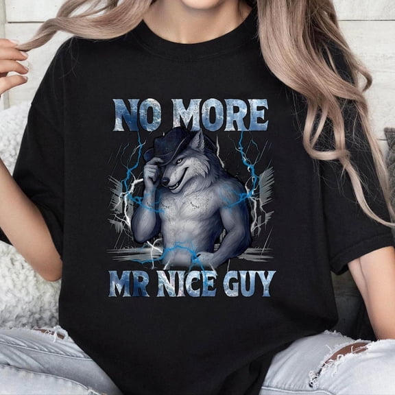100% Cotton Unisex No More Mr Nice Guy Funny Alpha Wolf Meme Unhinged Brainrot T-Shirt