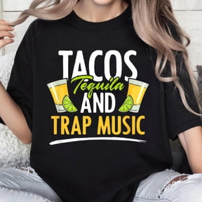 100% Cotton Unisex Rap EDM Hiphop Rapper Tacos Tequila and Trap Music T-Shirt