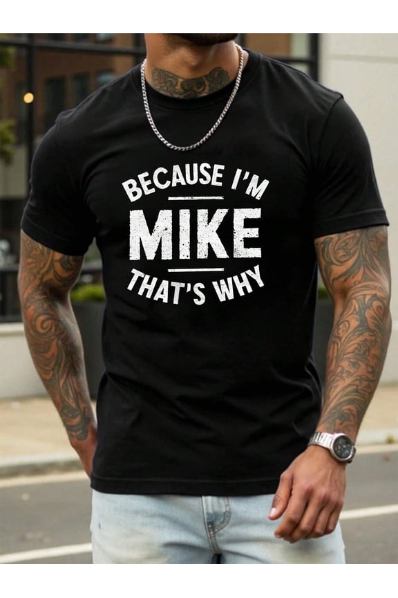 100% Cotton Unisex Round Neck Short-Sleeve "Because I'm Mike That's Why" Graphic T-Shirt - Basic Tees For Summer Men's Tops