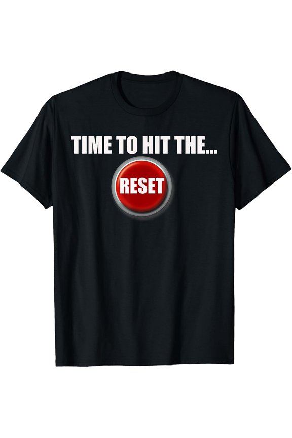 100% Cotton Unisex TIME TO HIT THE RESET BUTTON T-Shirt