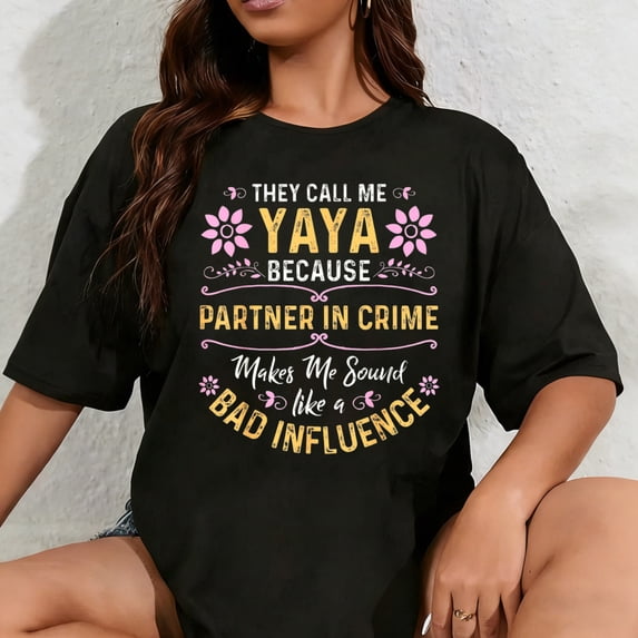 100% Cotton Unisex They Call Me Yaya Because Partner in Crime T-Shirt