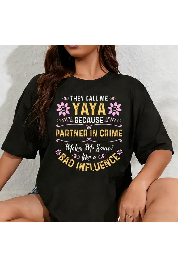 100% Cotton Unisex They Call Me Yaya Because Partner in Crime T-Shirt