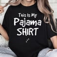 thumbnail image 1 of 100% Cotton Unisex This Is My Pajama Shirt Funny Sleepover Gift T-Shirt T-Shirt, 1 of 5