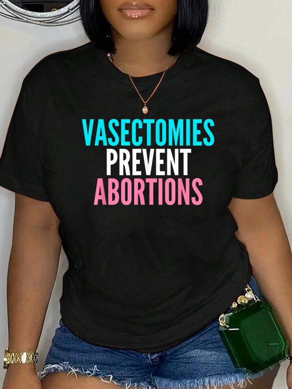 100% Cotton Vasectomies Prevent Abortions Protest 2.1 Women's Unisex Black Modern Letter Prin Women's Graphic Tee Casual Tops