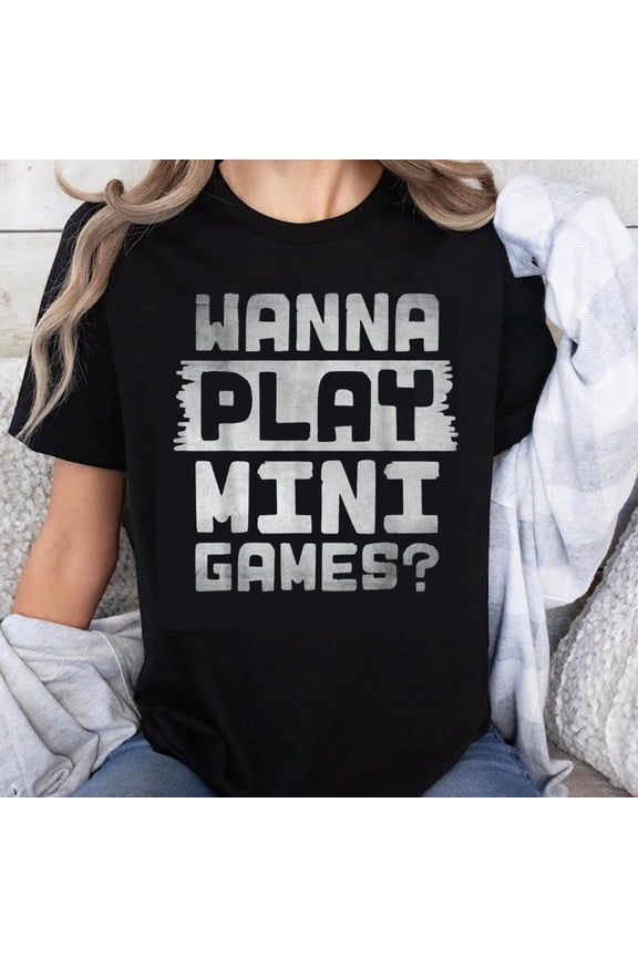100% Cotton Wanna Play Mini Games Funny Gaming T-Shirt for Women Men Casual Crewneck Tee Shirt Gift Idea for Gamers